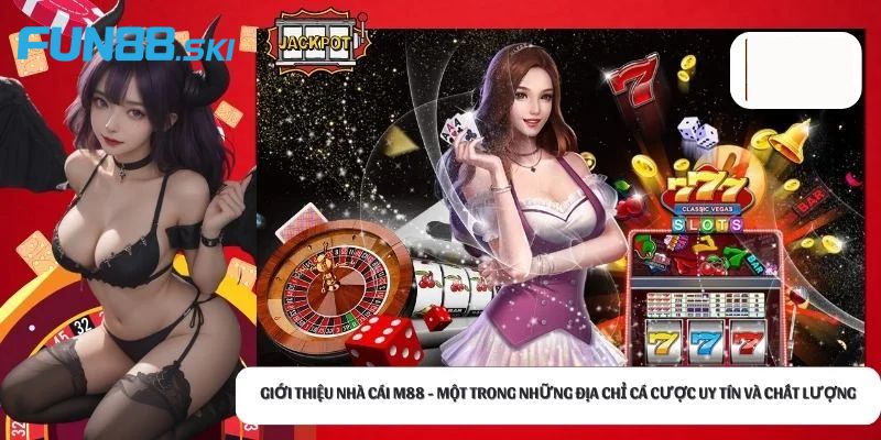 Fun88 | M88 - Thiên Đường Cá Cược Đổi Thưởng Uy Tín Nhất