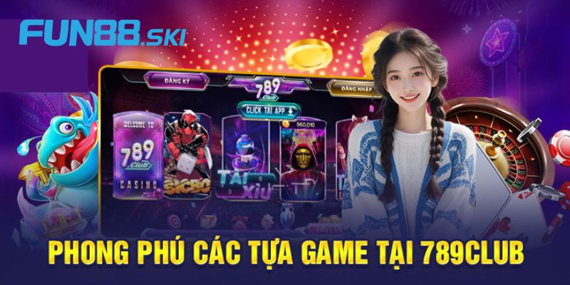 Khám phá kho game đẳng cấp tại 789club
